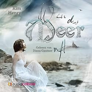Cover Kim Henry - Wen das Meer ruft, gesprochen von Diana Gantner