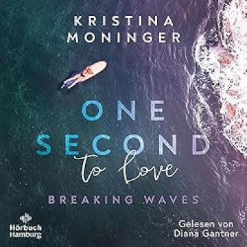 Cover Kristina Moninger - One Second to love Breaking Waves 1, gesprochen von Diana Gantner