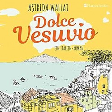 Cover Astrida Wallat - Dolce Vesuvio, gesprochen von Diana Gantner