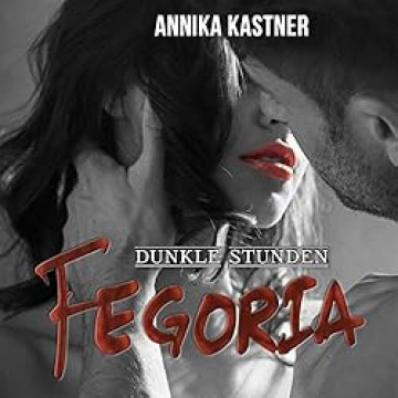 Cover Annika Kastner - Fegoria 3 - Dunkle Stunden, gesprochen von Diana Gantner