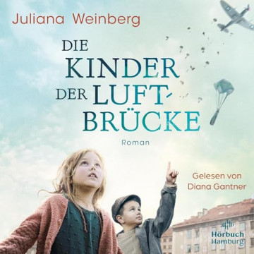 Cover Juliana Weinberg - Die Kinder der Luftbrücke, gesprochen von Diana Gantner