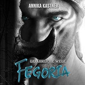 Cover Annika Kastner - Fegoria - Gefährliche Wege, gesprochen von Diana Gantner