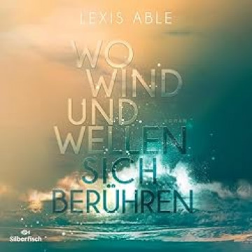 Cover Lexis Able - Wo Wind und Wellen sich berühren - Westcoast Skies 2, gesprochen von Diana Gantner