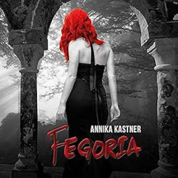 Cover Annika Kastner - Fegoria , gesprochen von Diana Gantner