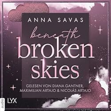 Cover Anna Savas - Beneath Broken Skies, gesprochen von Diana Gantner