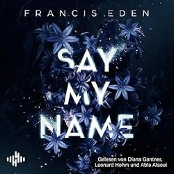 Cover Francis Eden - Say my name, gesprochen von Diana Gantner