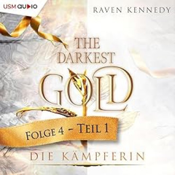 Cover Raven Kennedy - The Darkest Gold 4 - Die Kämpferin, gesprochen von Diana Gantner